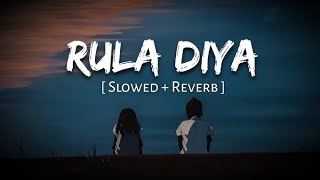 Rula Diya Slowed Reverb Zack Knight, Simran Kaur