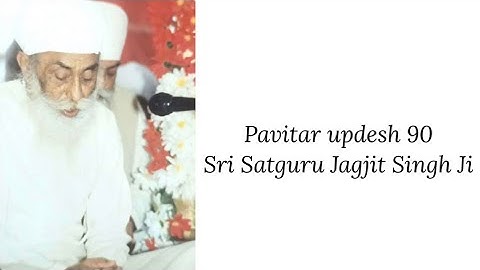 Updesh 90 - Sri Satguru Jagjit Singh Ji