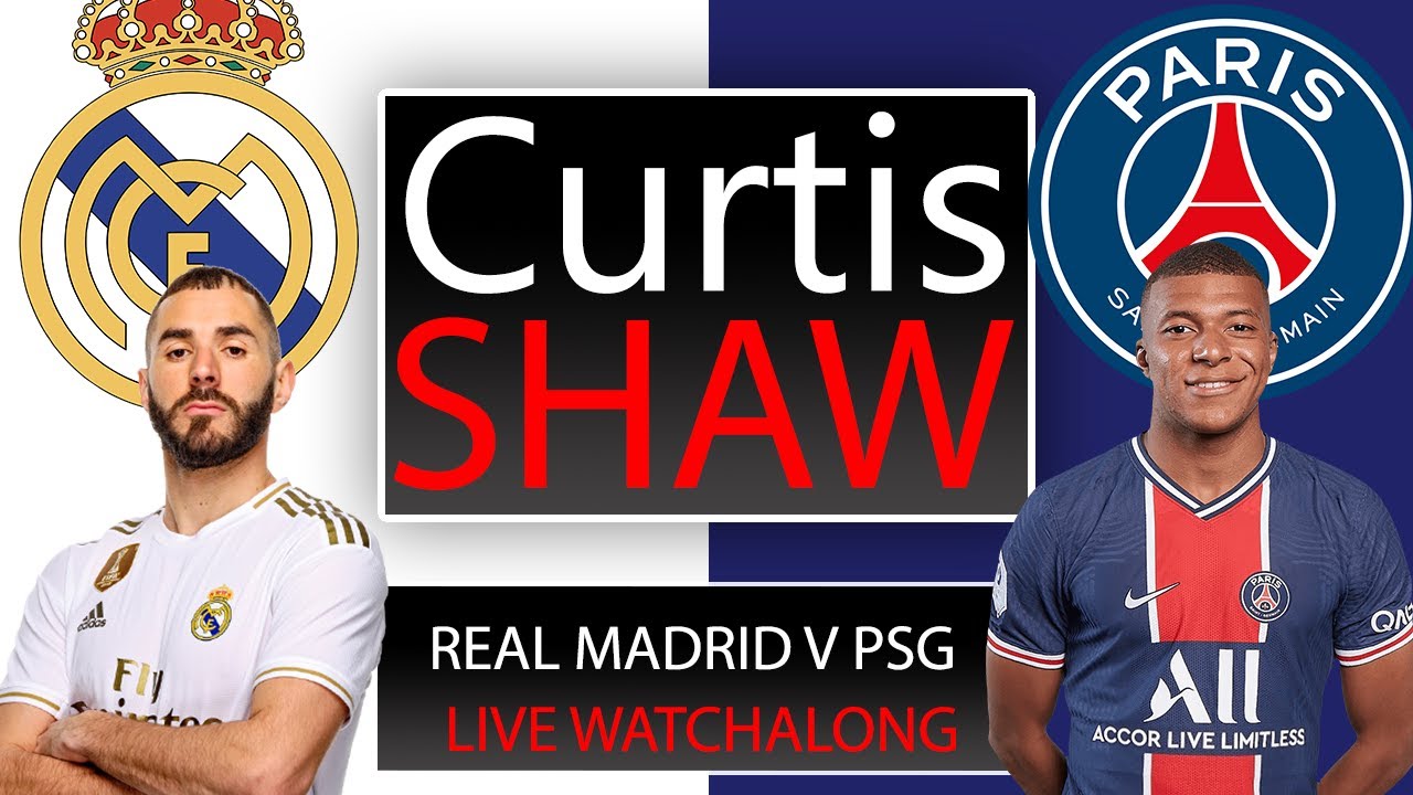 Real Madrid v PSG Live Watch Along (Curtis Shaw TV)