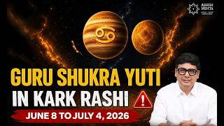 Gurushukra Conjunction In Cancer Sign  June 8  July 4 2026  Ashish Mehta