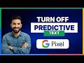 How to turn on or turn off predictive text on Google Pixel[LATEST GUIDE]