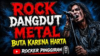 ROCK DANGDUT METAL PALING MENYENTUH HATI | BUTA KARENA HARTA