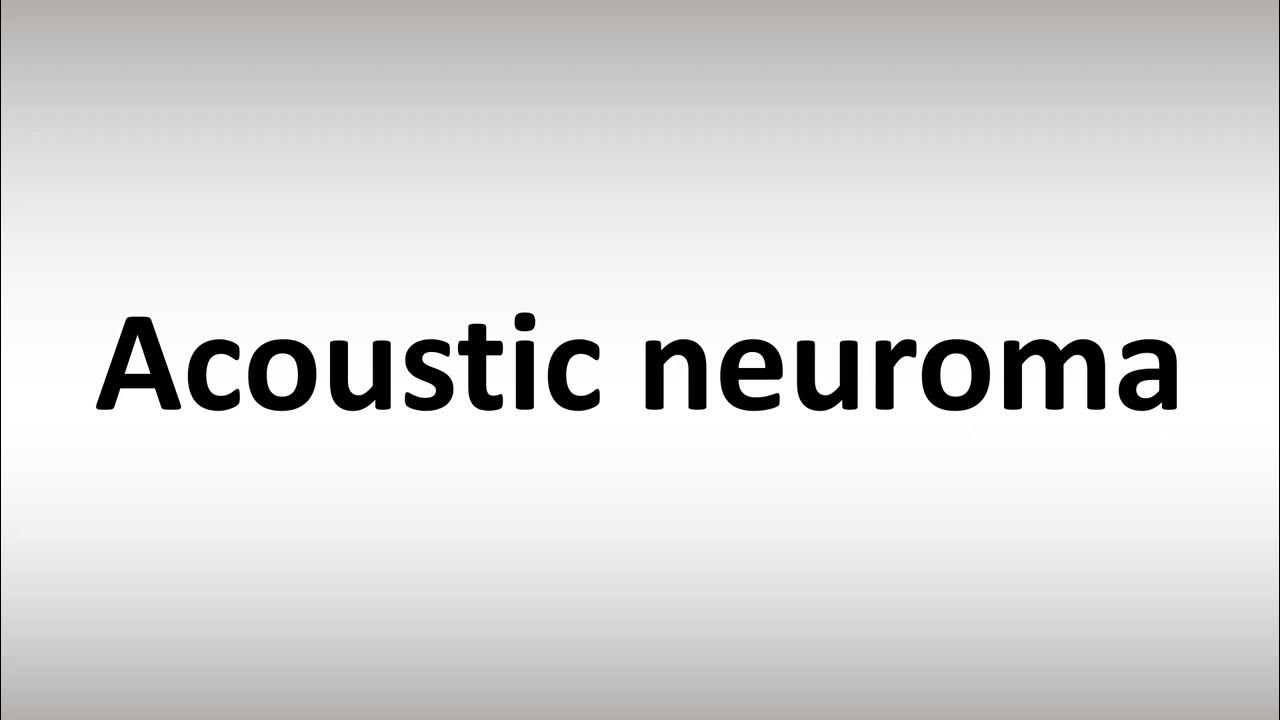 How to Pronounce Acoustic neuroma YouTube