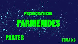 TEMA 3.6  PARMENIDES PARTE B