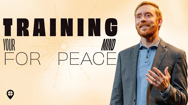Training Your Mind for Peace | Pastor Jon Rychener