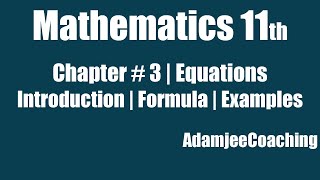Mathematics 11th Chapter # 3 Equations | Introduction Formula Exercise Examples | AdamjeeCoaching