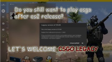 How to play CSGO legacy after cs2 release (October 2023)