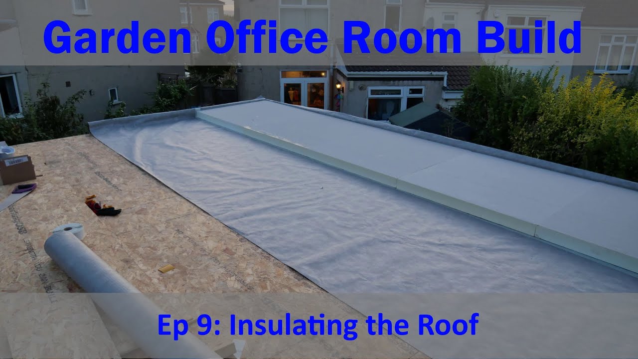 Installing Warm Roof Insulation Garden Office Room Build (Ep 9) YouTube