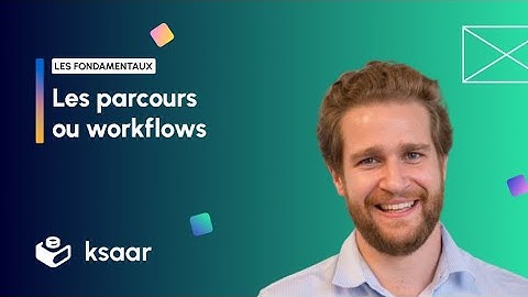 Les workflows ou parcours - Ksaar no code