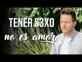 TENER S3XO NO ES AMOR