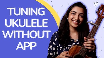 How To Tune Ukulele Without App? | Sayali Tank