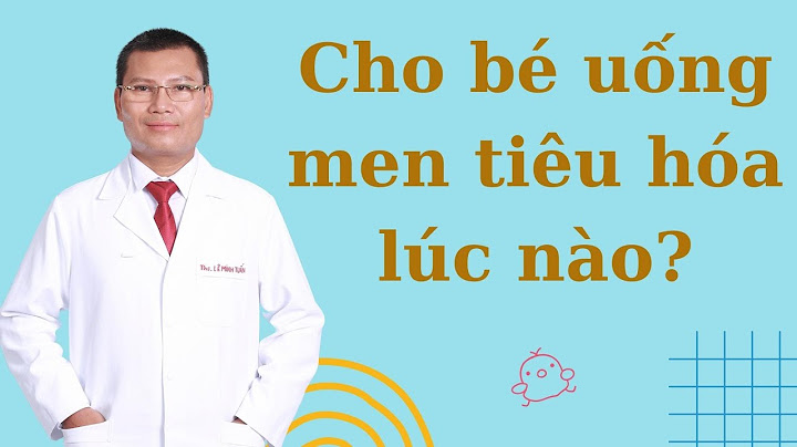 Men tiêu hóa nên uống trước hay sau bữa an