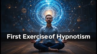The First Exercise of Hypnotism | A Step-by-Step Guide to Self-Hypnosis