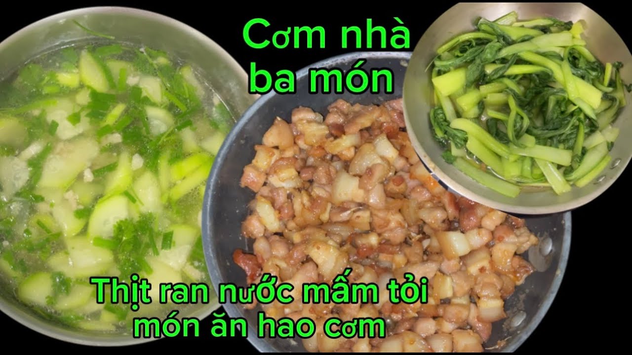 Cơm nhà ba món thịt ba chỉ ran nước mắm tỏi canh bí đao thịt bầm cải ...