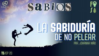 La SABIDURÍA de no PELEAR | Pra. Johanna Niño |💡SABIOS ep. 20🌿
