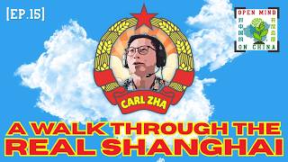 A Walk through the Real Shanghai and the Myth of Western Hegemony feat. Carl Zha - Open Mind on Chi