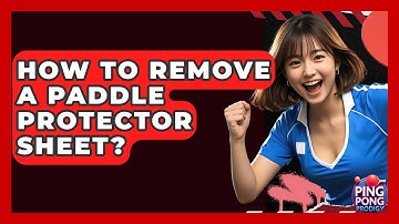 How To Remove A Paddle Protector Sheet? - Ping Pong Prodigy