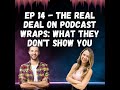 The Real Deal on Podcast Wraps: What They Don't Show You