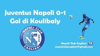 Juventus napoli 0-1 gol di koulibaly club cagliari
