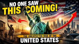 The Unexpected Rise of the United States: How It Became a Global Superpower