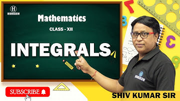 INTEGRALS | Class - XII | LIVE SESSION | MATHEMATICS | Shiv Kumar Sir | Horizon Academy