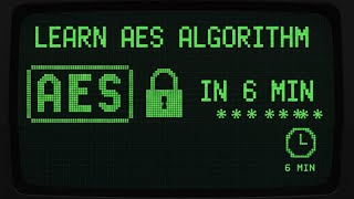 Learn AES block cipher algorithm in 6 min