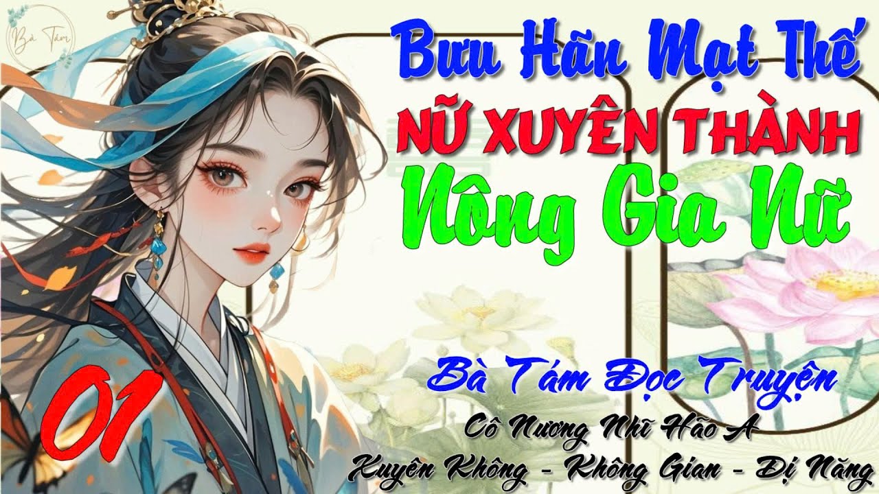 01 - Bưu Hãn Mạt Thế Nữ Xuyên Thành Nông Gia Nữ - Xuyên Không - Không Gian - Dị Năng