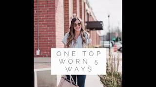One Top Styled 5 Ways | Great Transitional Piece!