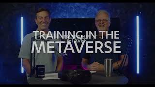 Training in the Metaverse - Episode 6