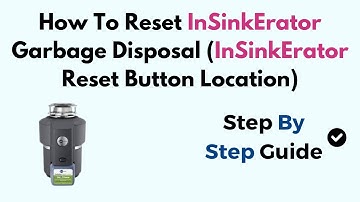 How To Reset InSinkErator Garbage Disposal (InSinkErator Reset Button Location)