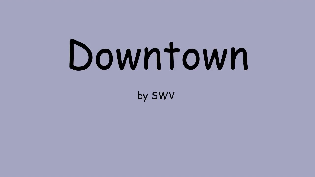 Guarda Downtown by SWV (Lyrics) su YouTube Guarda Downtown by SWV (Lyrics) su YouTube