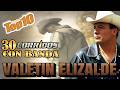 TOP MEJORES CANCIONES DE VALENTÍN ELIZALDE 🎤 | La Leyenda de “El Gallo de Oro”