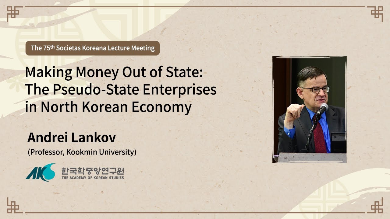 [75] The Pseudo-State Enterprises in North Korean Economy (Lecturer: Andrei Lankov)