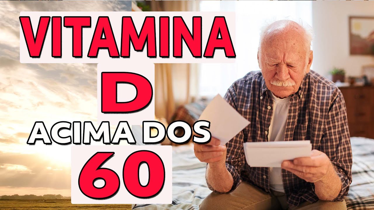 VITAMINA D ACIMA DOS 60 ANOS. O QUE VOCÊ PRECISA SABER? - YouTube