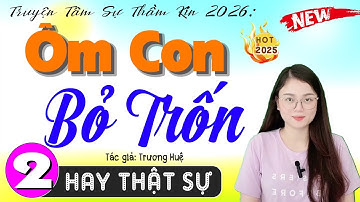 [Tập 2 Kết] ÔM CON BỎ TRỐN - Kể Chuyện Đêm Khuya Hay Nhất 2026 #mcthuhue