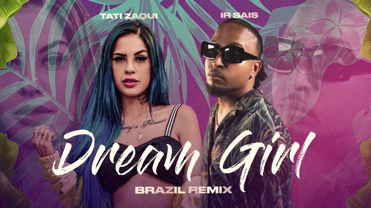 Ir Sais , Tati Zaqui – Dream Girl (Brazil Remix) (Audio)