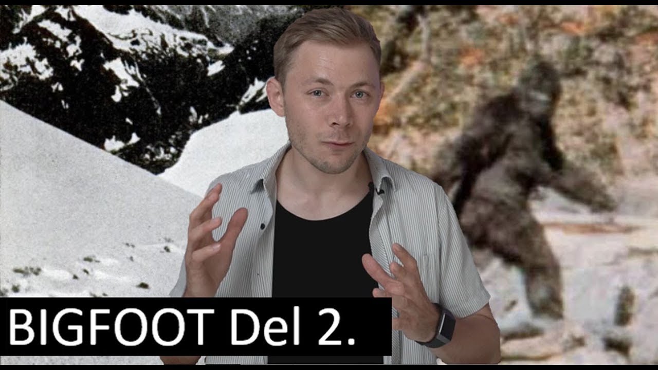 Bigfoot Del 2. Taler Beviserne Sandt?