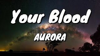 AURORA - Your Blood - Lyrics