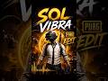 SOL VIBRA PUBG EDIT 💯👌||ALPHA GAMING YT 💯🔥