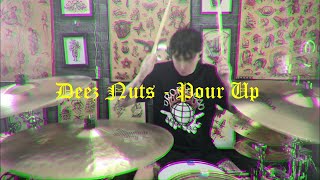 Deez Nuts - Pour Up - Drum Cover