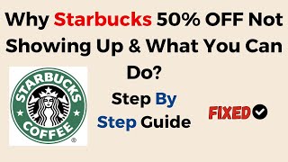 Why Starbucks 50% OFF Not Showing Up & What You Can Do?