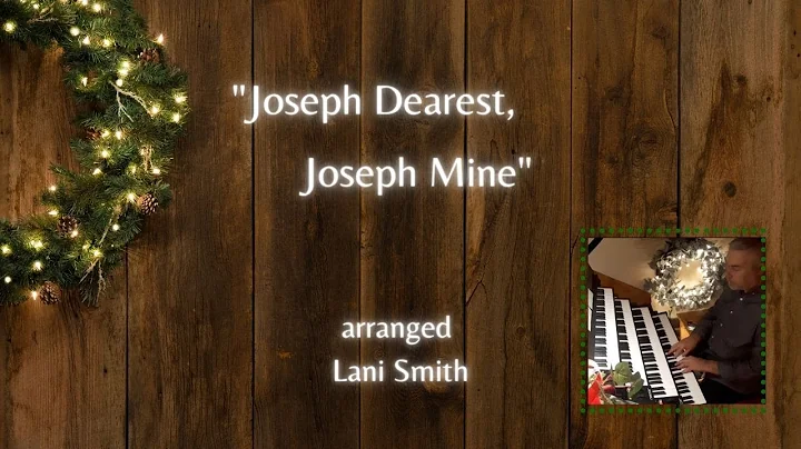 "Joseph Dearest, Joseph Mine"/"Joseph, lieber Joseph mein"- arr. Lani Smith