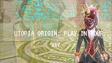 UTOPIA ORIGIN : play in Your way #2