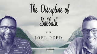 The Discipline of Sabbath with Joel Peed