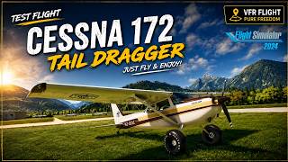 Cessna  172 Tail Dragger Free Flight | Microsoft Flight Simulator 2024