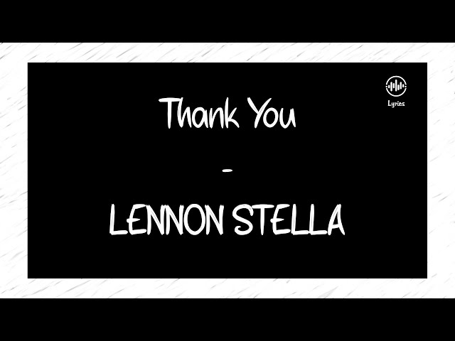Thank You - Lennon Stella (Lyrics)