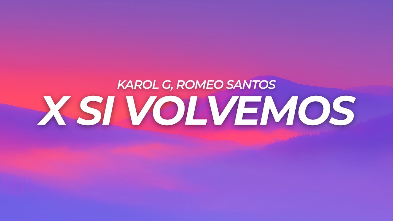 KAROL G, Romeo Santos - X SI VOLVEMOS (Letra / Lyrics)
