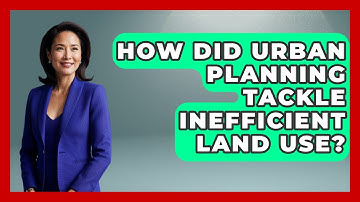 How Did Urban Planning Tackle Inefficient Land Use? - Firsts of the World