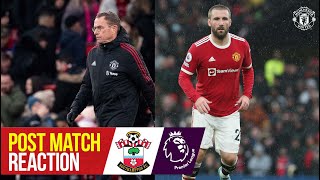 Manchester United 1-1 Southampton | Ralf Rangnick & Luke Shaw | Post Match Reaction | Premier League