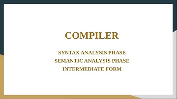 COMPILER-Syntax Analysis Phase,Semantic Analysis Phase and Intermediate Form